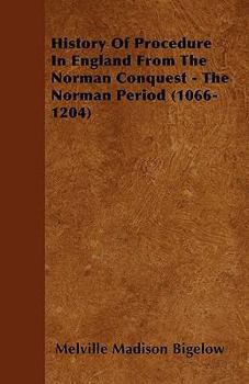 History of Procedure in England: From the Norman Conquest (Classic Reprint)