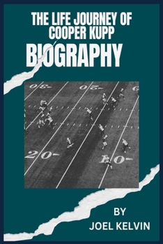 the life journey of cooper kupp biography