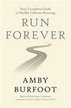 Hardcover Run Forever: Your Complete Guide to Healthy Lifetime Running Book