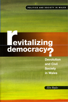 Paperback Revitalizing Democracy: Devolution and Civil Society in Wales Book