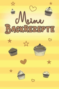 Paperback Meine Backrezepte: A5 50 Backrezepte zum Selberschreiben / Backbuch Rezeptsammlung zum Eintragen / Weihnachtsgeschenk für Oma, Mama oder [French] Book