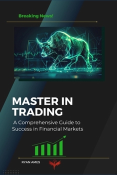 Paperback Master in Trading: A Comprehensive Guide to Success in Financial Markets Book