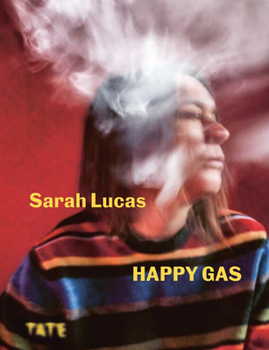 Hardcover Sarah Lucas: Happy Gas Book