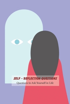 Paperback Self - Reflection Questions: Questions to Ask Yourself in Life: Book for Kids Book