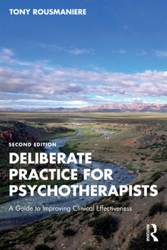 Paperback Deliberate Practice for Psychotherapists: A Guide to Improving Clinical Effectiveness Book