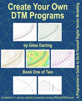 Create Your Own DTM Programs: a Programmer’s Guide to Do-It-Yourself Digital Terrain Modelling