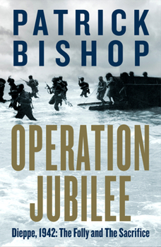 Hardcover Operation Jubilee: Dieppe, 1942: The Folly and the Sacrifice Book