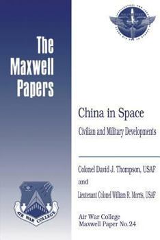 Paperback China in Space: Civilian and Military Developments: Maxwell Paper No. 24 Book