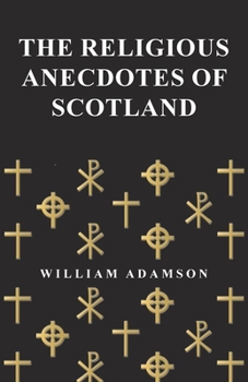 Paperback The Religious Anecdotes of Scotland Book