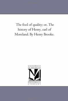 Paperback The Fool of Quality; or, the History of Henry, Earl of Moreland. by Henry Brooke.Vol. 2 Book