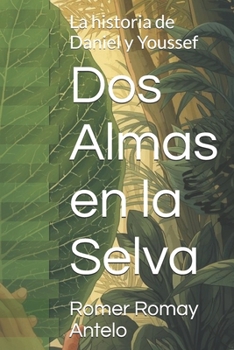 Dos Almas en la Selva: La historia de Daniel y Youssef (Spanish Edition)