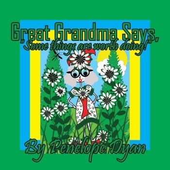 Paperback Great Grandma Says, "Some things are worth doing!" [Large Print] Book