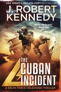 The Cuban Incident - Book #6 of the Delta Force Unleashed