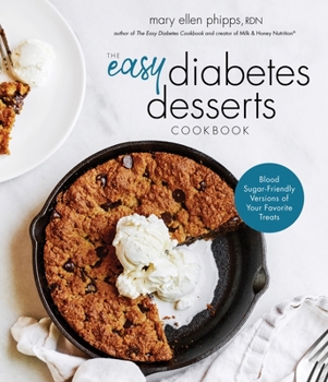 Paperback The Easy Diabetes Desserts Book: Blood Sugar-Friendly Versions of Your Favorite Treats Book