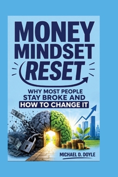 Paperback Money Mindset Reset: Why Most People Stay Broke and How to Change It Book