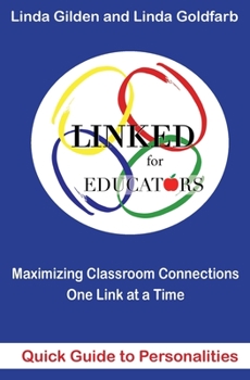 Paperback LINKED Quick Guide to Personalities for Educators: Maximizing Classroom Connections One Link at a Time: Maximazing Classroom Connections One Link at a Book
