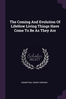 Paperback The Coming And Evolution Of LifeHow Living Things Have Come To Be As They Are Book