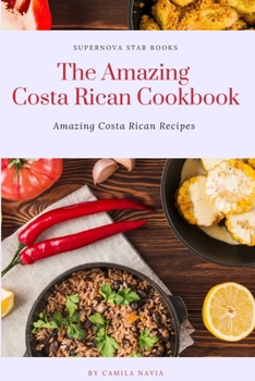 Paperback The Amazing Costa Rican Cookbook: Amazing Costa Rican Recipes Book