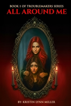 All Around Me: Book 1 of Troublemakers Series (The Troublemakers Horror Series)