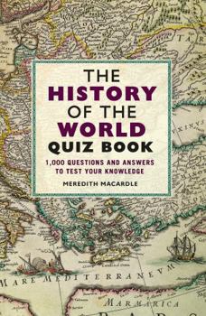 Paperback The History of the World Quiz Book: 1,000 Questions and Answers to Test Your Knowledge Book