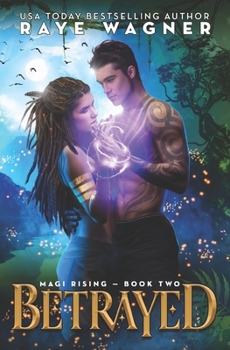Betrayed - Book #1 of the Magi Rising