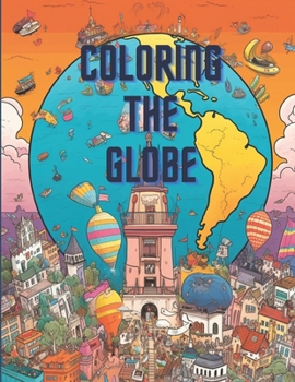 Paperback Coloring the Globe: A Worldwide Adventure Book