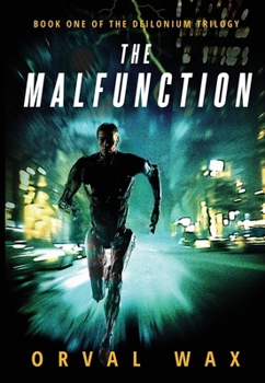 Hardcover The Malfunction: Book 1 of The Deilonium Trilogy Book
