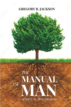 Paperback The Manual of Man: Spiritual Philosophy Book