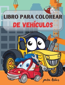 Libro Para Colorear de Vehículos para Niños: Camiones, Aviones y Coches - Libro para Colorear para Niños y Jóvenes - Para Niños y Niñas de 2 a 4 años; 4 a 8 años