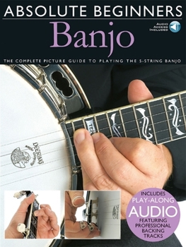 Paperback Absolute Beginners - Banjo the Complete Picture Guide to Playing the Banjo - Book/Online Audio [With Play-Along CD and Pull-Out Chart] Book