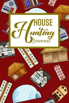 House Hunting Journal: House Hunting Journal Realtor First Time New Buying Buyer Purchasing Home