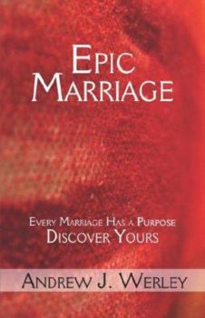 Paperback Epic Marriage: Every Marriage Has a Purpose-discover Yours Book
