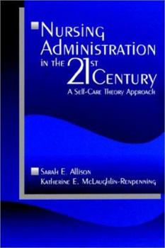 Paperback Nursing Administration in the 21st Century: A Self-Care Theory Approach Book
