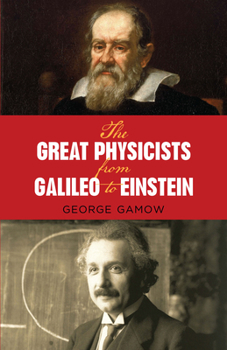 Paperback The Great Physicists from Galileo to Einstein Book