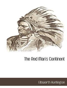 The Red Man's Continent: A Chronicle of Aboriginal America - Book #1 of the Chronicles of America