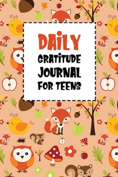 Daily Gratitude Journal for Teens: Autumn Animals Diary with Prompts to Teach Children to Practice Gratitude Mindfulness and Positive Thinking Daily Writing Today I Am Grateful
