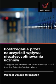 Paperback Postrzeganie przez nauczycieli wplywu niezdyscyplinowania uczniów [Polish] Book