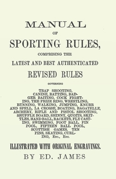Paperback Manual of Sporting Rules, Comprising the Latest and Best Authenticated Revised Rules, Governing: Trap Shooting, Canine, Ratting, Badger Baiting, Cock Book