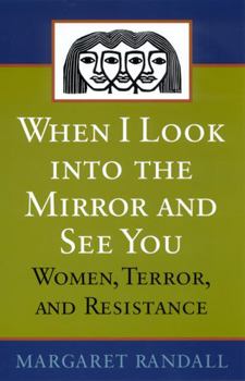 Paperback When I Look Into the Mirror and See You: Women, Terror, and Resistance Book