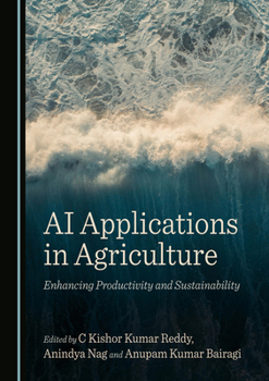 Hardcover AI Applications in Agriculture: Enhancing Productivity and Sustainability Book