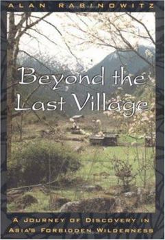 Hardcover Beyond the Last Village: A Journey of Discovery in Asia's Forbidden Wilderness Book