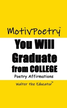 You Will Graduate from College: Poetry Affirmations (Motivpoetry Book)