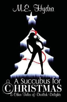 Paperback A Succubus for Christmas and Other Tales of Devilish Delights Book