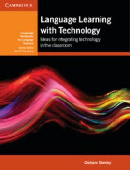 Language Learning with Technology - Book  of the Cambridge Handbooks for Language Teachers