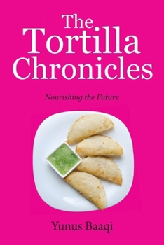 Paperback The Tortilla Chronicles: Nourishing the Future Book