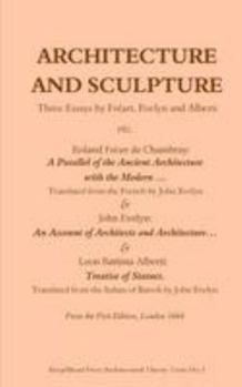 Architecture and Sculpture. Three Essays by Freart, Evelyn and Alberti