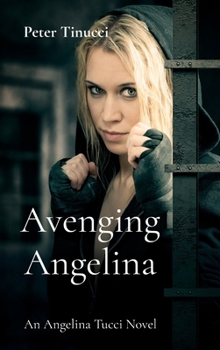 Hardcover Avenging Angelina: An Angelina Tucci Novel Book