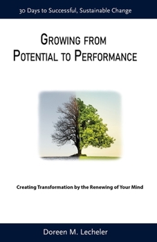 Paperback Growing From Potential to Performance: Creating Transformation by the Renewing of Your Mind Book