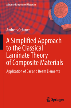 A Simplified Approach to the Classical Laminate Theory of Composite Materials: Application of Bar and Beam Elements (Advanced Structured Materials, 192)
