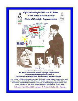 Paperback Ophthalmologist William H. Bates & The Bates Method History - Natural Eyesight Improvement: with 14 E-Books, Better Eyesight Magazine Book